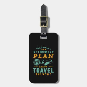 Funny Retired Retirement Plan Travel The World Luggage Tag