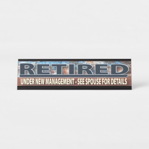 Funny Retired Retirement Redundant New Management Desk Name Plate