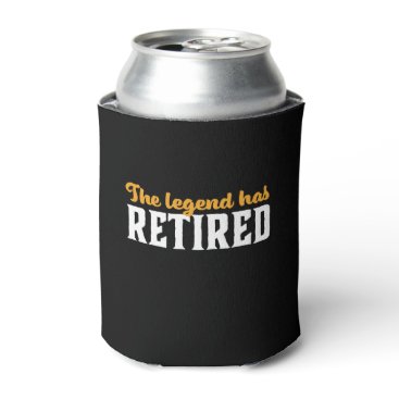 Funny Retired Retirement The Legend Has Retired Can Cooler