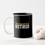 Funny Retired Retirement The Legend Has Retired Two-Tone Coffee Mug Funny Retired Retirement The Legend Has Retired Two-Tone Coffee Mug