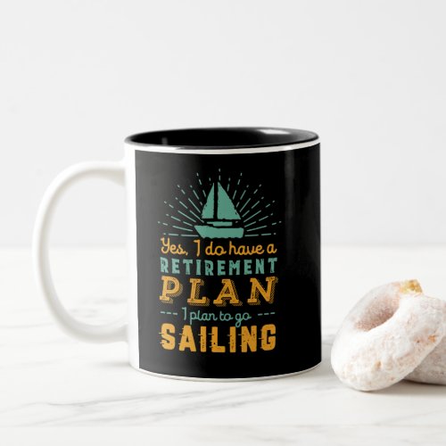 Funny Retired Sailor Retirement Plan Sailing Ship Two_Tone Coffee Mug