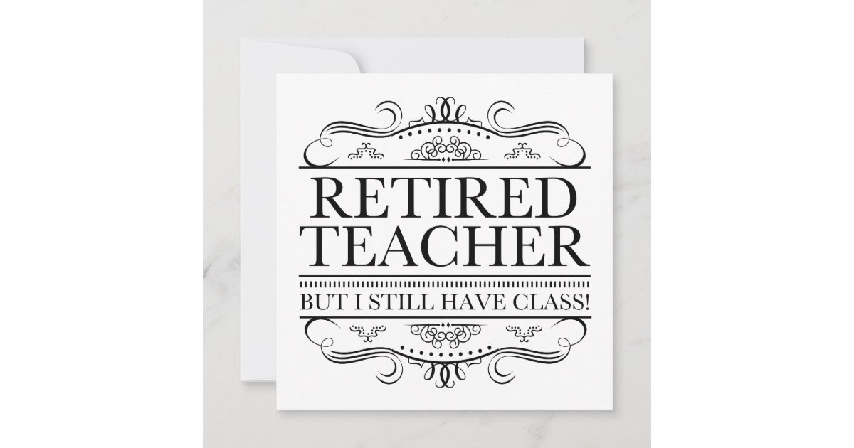 Funny Retired Teacher Card | Zazzle