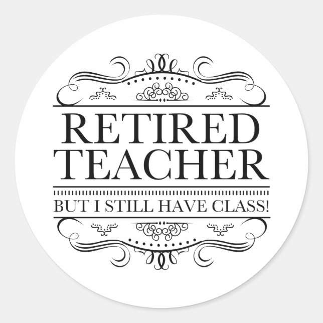 Funny Retired Teacher Classic Round Sticker (Front)