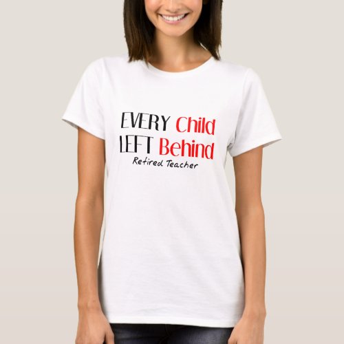Funny Retired Teacher Every Child  T_Shirt