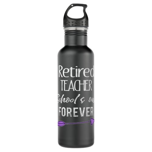 Funny Retired Teacher Gift _ Schools out Forever Stainless Steel Water Bottle