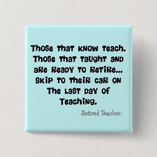 Funny Retired Teacher Gifts Button (Front)