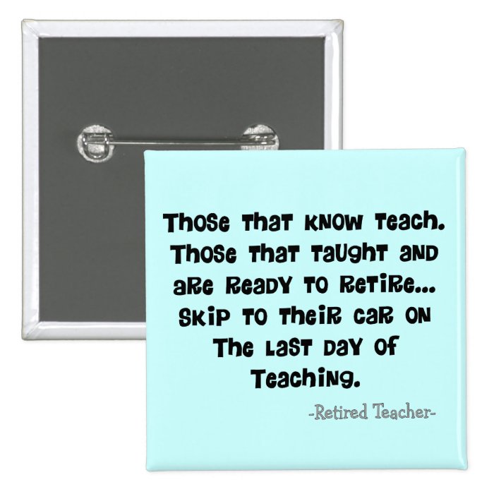 Funny Retired Teacher Gifts Pin