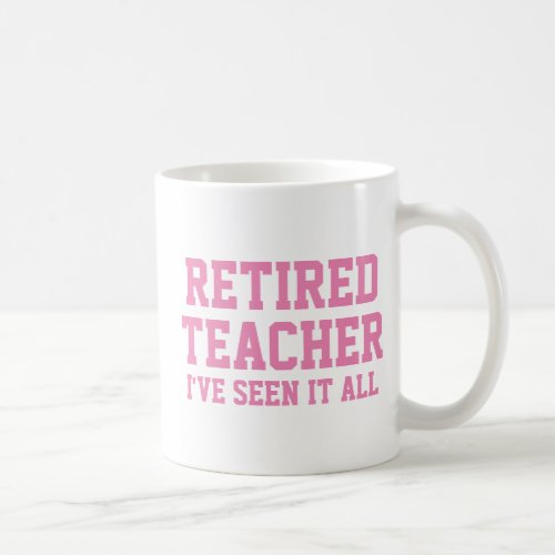 Funny Retired Teacher Mug