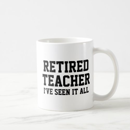 Funny Retired Teacher Mug