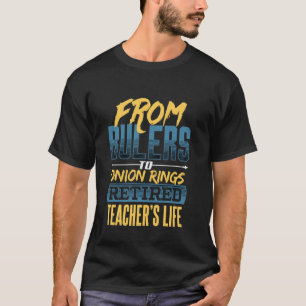 Funny Retired Teacher Onion Ring Retirement Snack T-Shirt