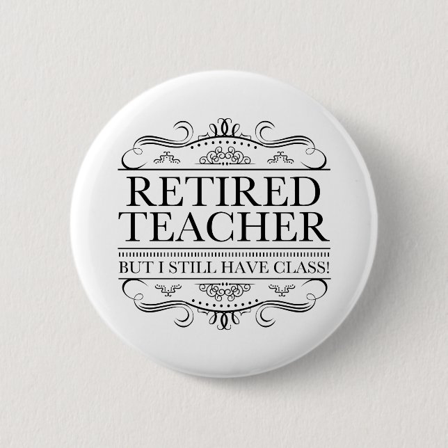 Funny Retired Teacher Pinback Button (Front)