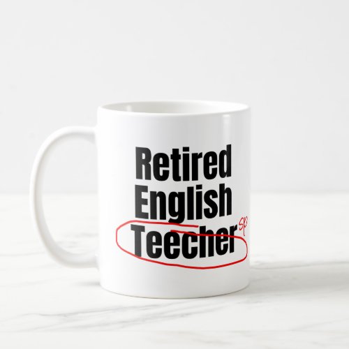 Funny Retired Teacher Spelling Mistake Coffee Mug