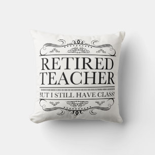 Funny Retired Teacher Throw Pillow