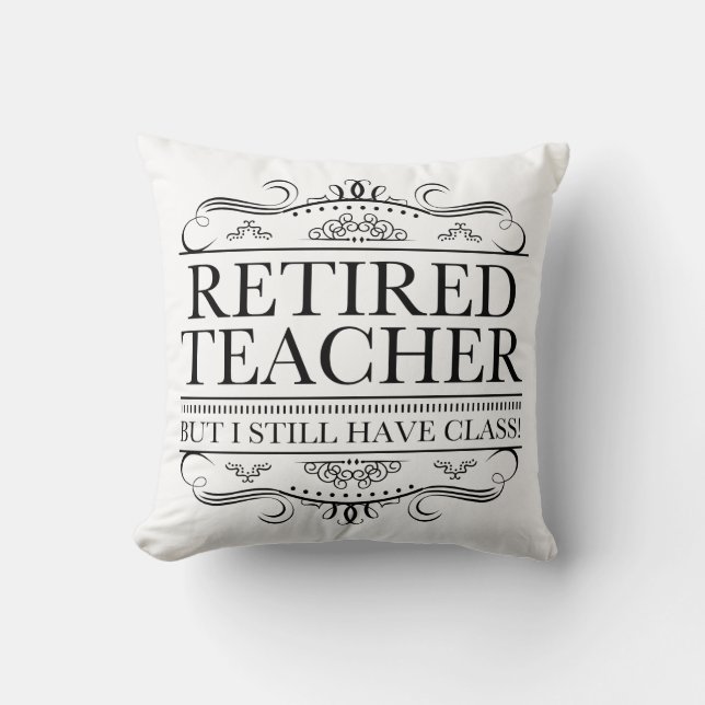 Funny Retired Teacher Throw Pillow (Front)