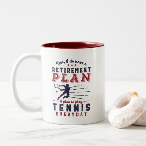 Funny Retired Tennis Player Quote Retirement Plan Two_Tone Coffee Mug