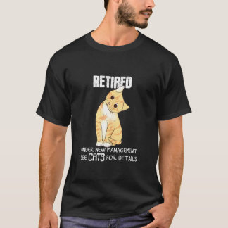 Funny Retired Under New Management See Cats For De T-Shirt