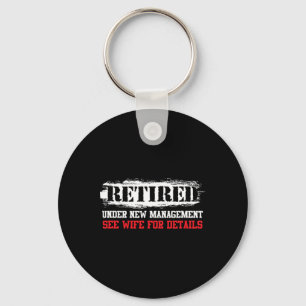 Funny Retired Under New Management See Wife For De Keychain