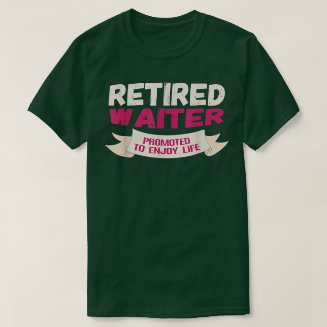 Funny Retired Waiter Promoted to Enjoy  T-Shirt (Design Front)