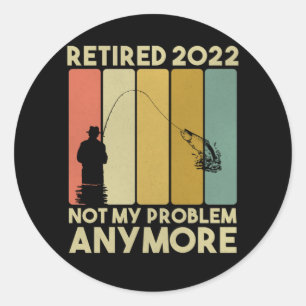 Funny Retirement 2022 Men Women Retired Fisher Classic Round Sticker