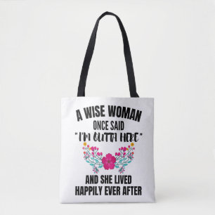 Funny Retirement , A Wise Woman Once Said I'm outt Tote Bag
