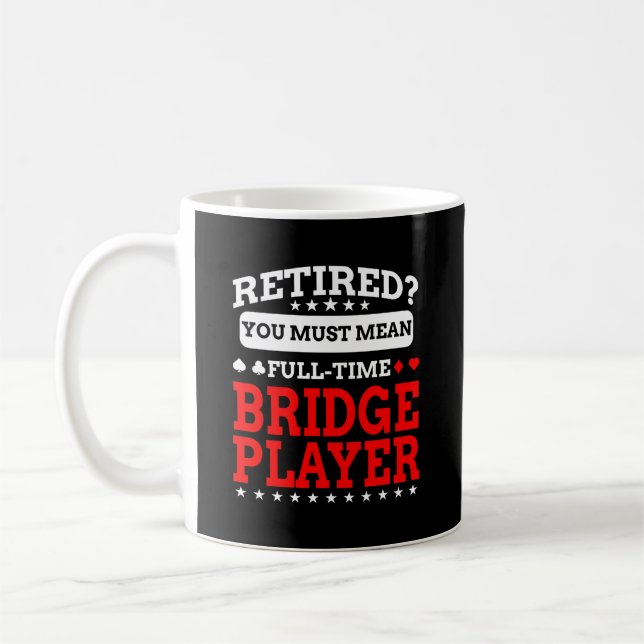 Funny Retirement Bridge Card Player Gift Coffee Mug (Left)