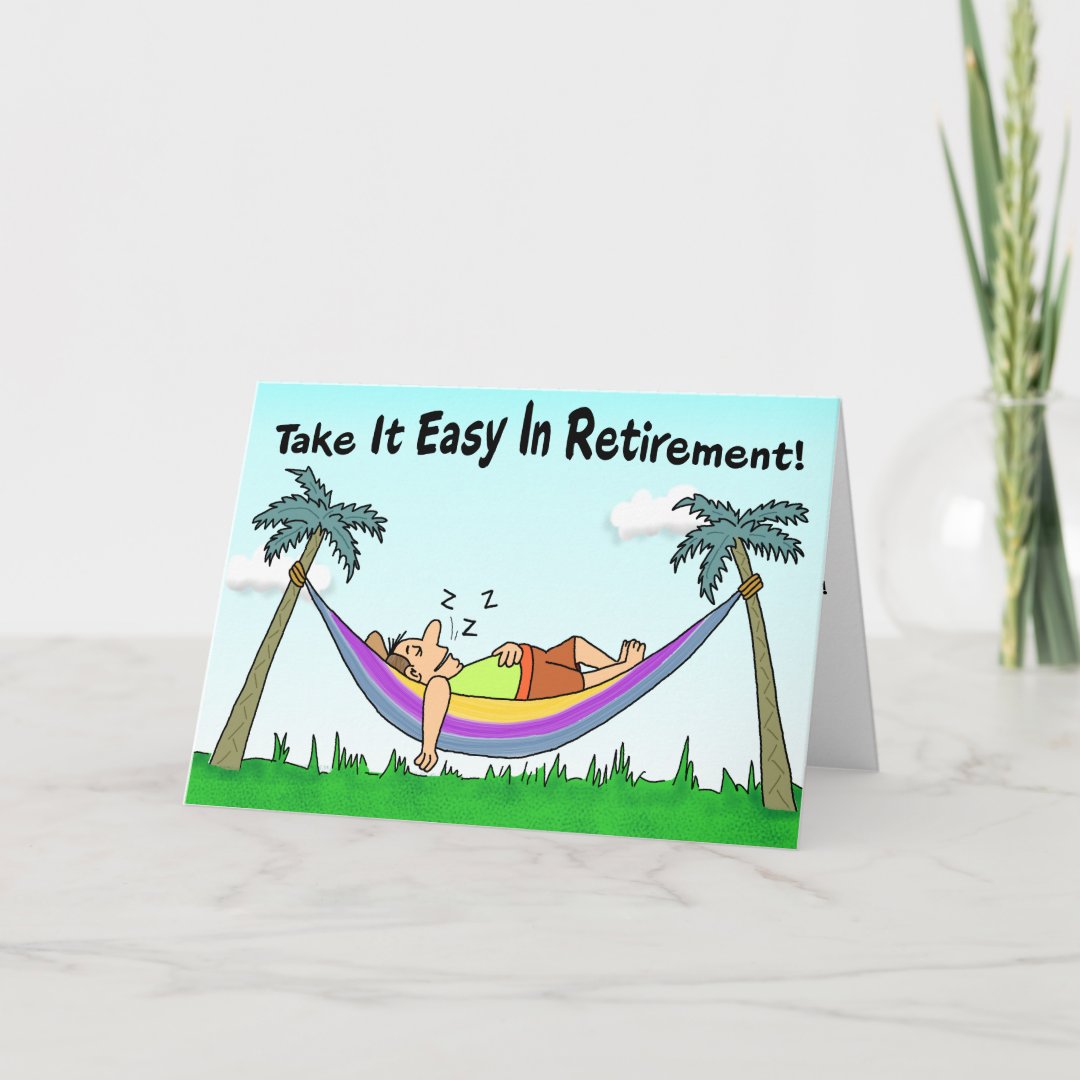 Funny Retirement Card: Take It Easy! Card | Zazzle