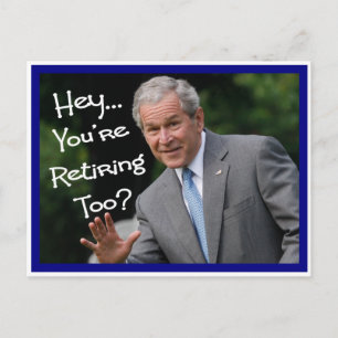 Funny Retirement Cards---Bush'ism humor Postcard