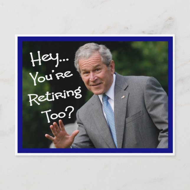 Funny Retirement Cards---Bush'ism humor Postcard (Front)