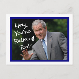 Funny Retirement Cards---Bush'ism humor Postcard