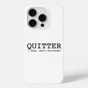 funny retirement case   quitter, i mean happy reti