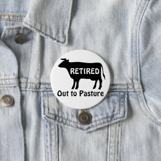 Funny Retirement Cow Out to Pasture Saying Button