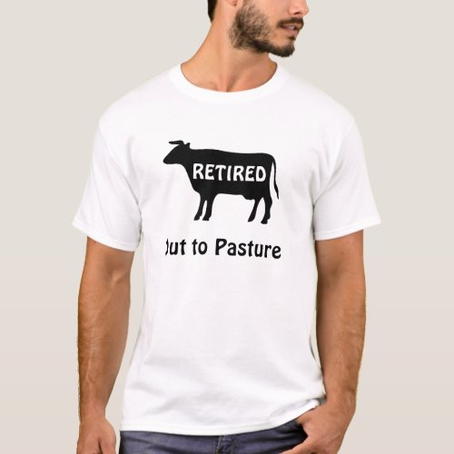 Funny Retirement Cow Out to Pasture Saying T_Shirt