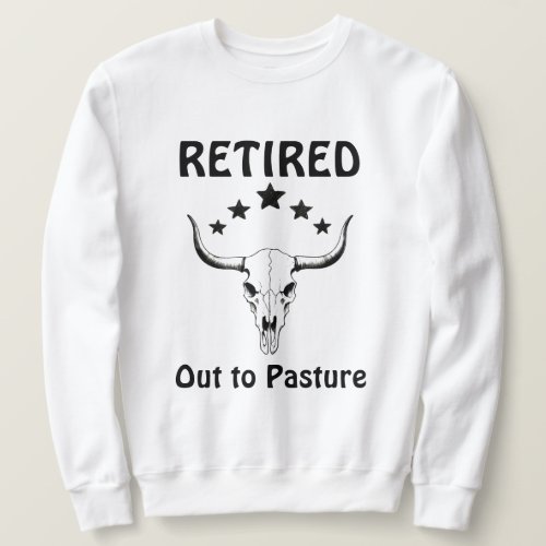 Funny Retirement Cow Skull Out to Pasture Sweatshirt