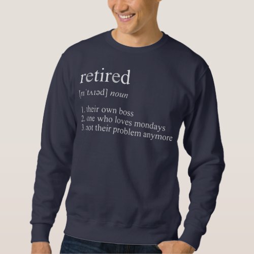 Funny Retirement Design Men Dad Retiring Party Sweatshirt