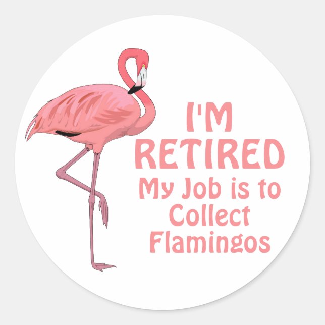 Funny Retirement Flamingo Collector Classic Round Sticker (Front)