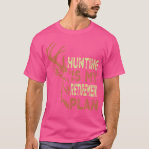 Funny Retirement For Men Hunting Is My Retirement T-Shirt