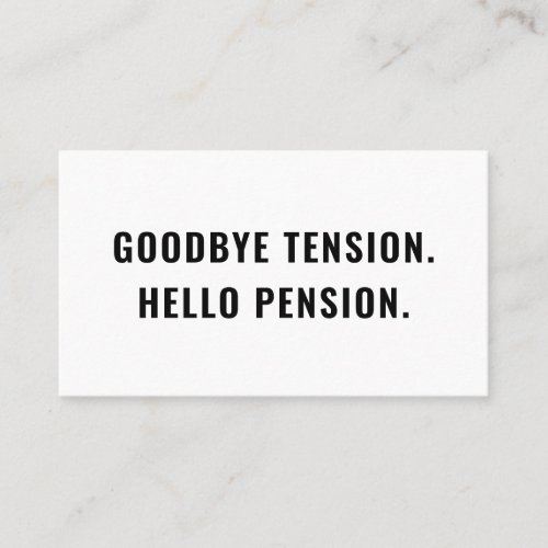 Funny Retirement Gag Goodbye Tension Hello Pension Business Card