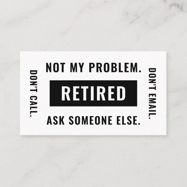 Funny Retirement Gag Humor Not My Problem Retired Business Card (Front)