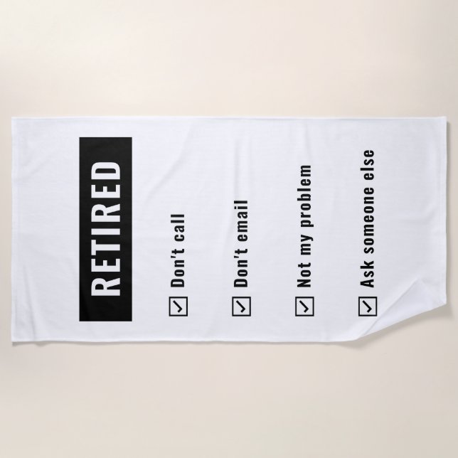 Funny Retirement Gag Humor Retired Not My Problem Beach Towel (Front)