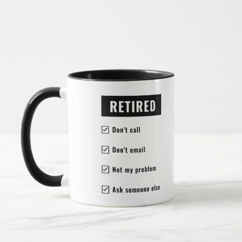 Funny Retirement Gag Humor Retired Not My Problem Mug