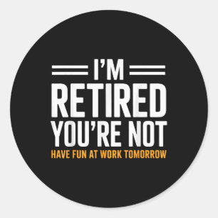 Funny Retirement Gift For Men Women Retirement Par Classic Round Sticker