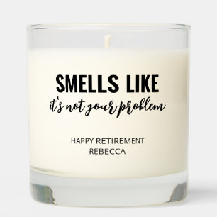 Funny Retirement Gift It's Not Your Problem Scented Candle