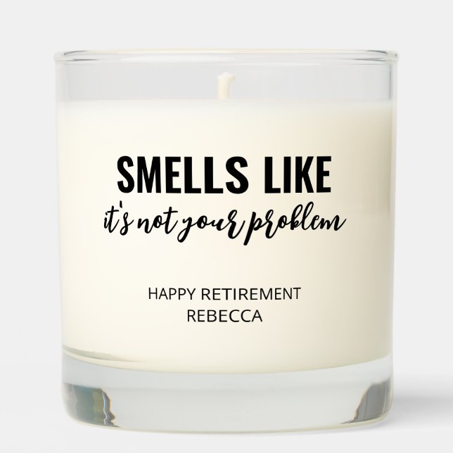 Funny Retirement Gift It's Not Your Problem Scented Candle (Front)