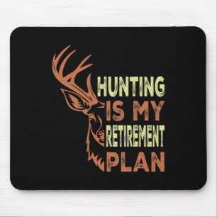 Funny Retirement Gifts For Men Hunting Is My Retir Mouse Pad