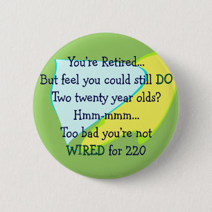 Funny Retirement gifts Pinback Button