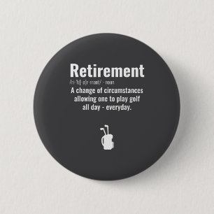 Funny Retirement Golf Quote Retired Golfers Golfin Button
