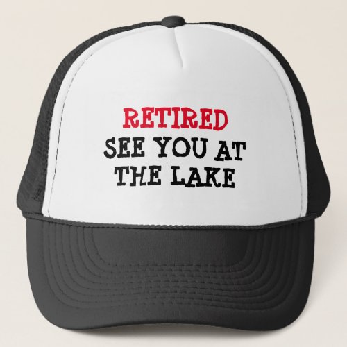 Funny retirement hat for men  See you at the lake
