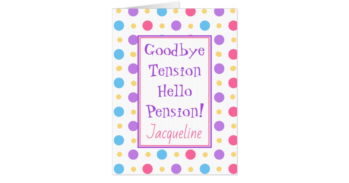 Funny Retirement Hello Pension Quote Colorful Big Card Zazzle
