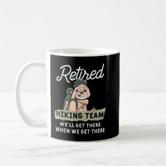 Funny Retirement Hiking Quote For A Retiree Sloth Coffee Mug