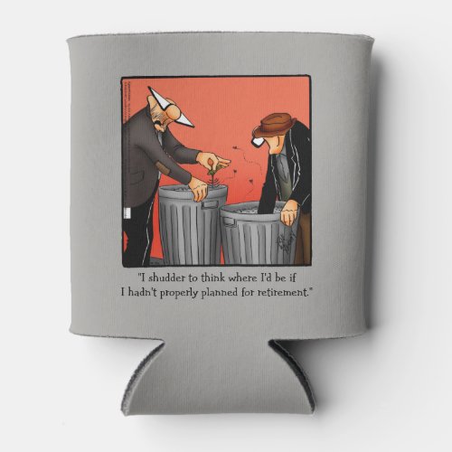 Funny Retirement Humor Can Cooler